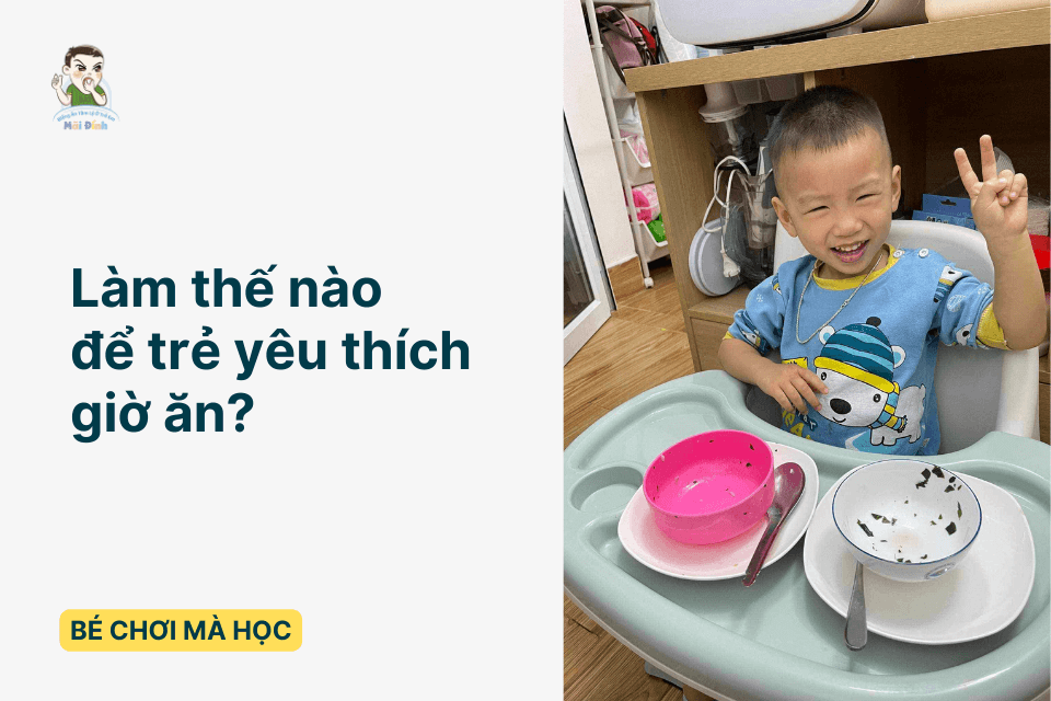 Làm thế nào để trẻ yêu thích giờ ăn