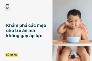 mẹo cho trẻ ăn mà không gây áp lực